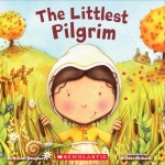 The Littlest Pilgrim by Brandi Dougherty, ill. by Kirsten Richards